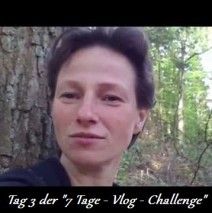 Tag 3 der „7 Tage – Vlog – Challenge“